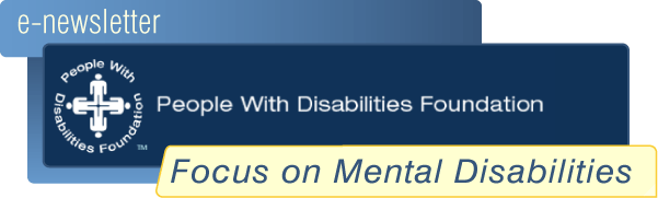 Blue background with text reading e-Newsletter at the top, People With Disabilities Foundation logo and name in the middle, and a yellow bar with text reading Focus on Mental Disabilities at the bottom.